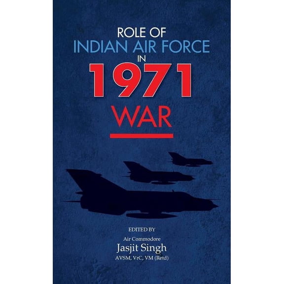 Role of Indian Air Force in 1971 War (Hardcover)