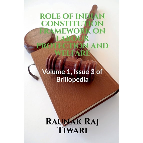 Role of Indian Constitution Framework on Labour Protection and Welfare, (Paperback)