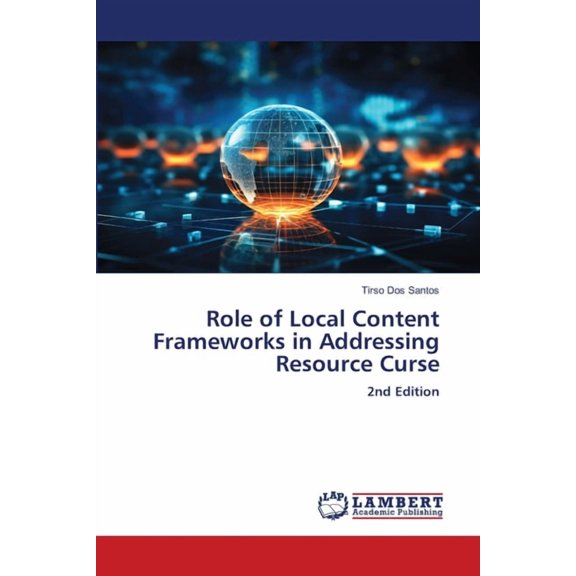 Role of Local Content Frameworks in Addressing Resource Curse, (Paperback)