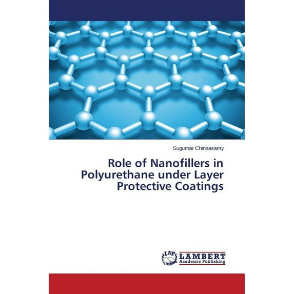 Role of Nanofillers in Polyurethane under Layer Protective Coatings (Paperback)