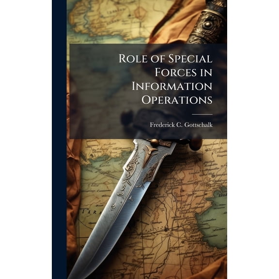 Role of Special Forces in Information Operations, (Hardcover)