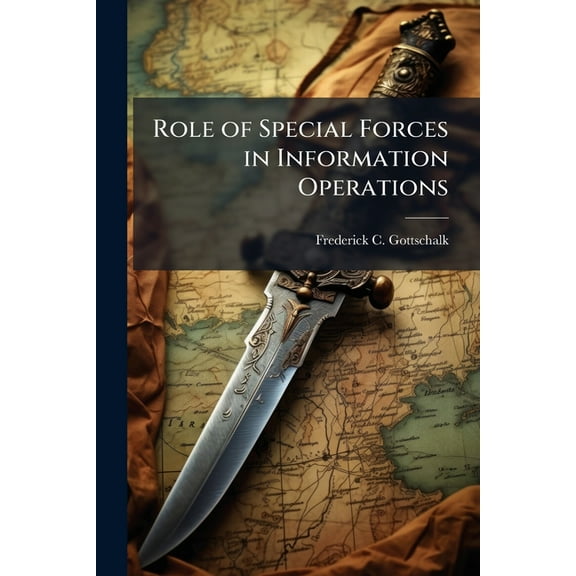 Role of Special Forces in Information Operations, (Paperback)