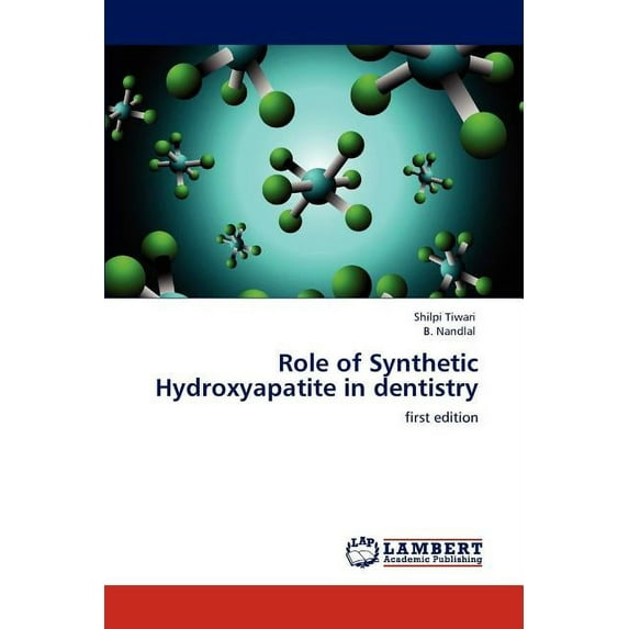 Role of Synthetic Hydroxyapatite in dentistry (Paperback)