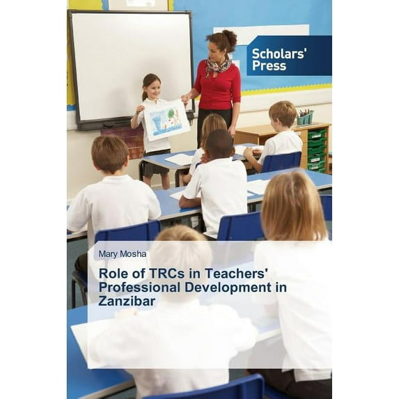 Role of TRCs in Teachers' Professional Development in Zanzibar (Paperback)