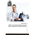 thumbnail image 1 of Role of contrast enhanced breast MRI in diagnosis of breast lesions (Paperback), 1 of 1