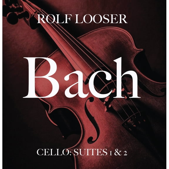 Rolf Looser - Bach - Cello: Suites 1 & 2 - Music & Performance - CD