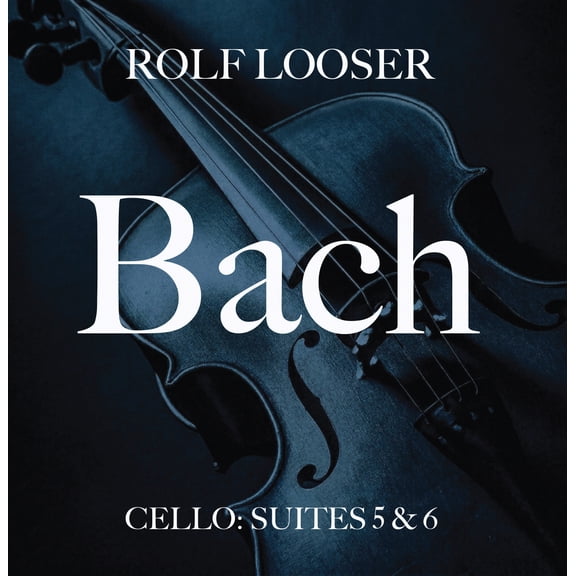 Rolf Looser - Bach - Cello: Suites 5 & 6 - Music & Performance - CD