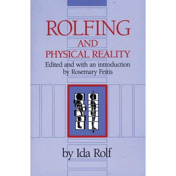 Rolfing and Physical Reality (Paperback)