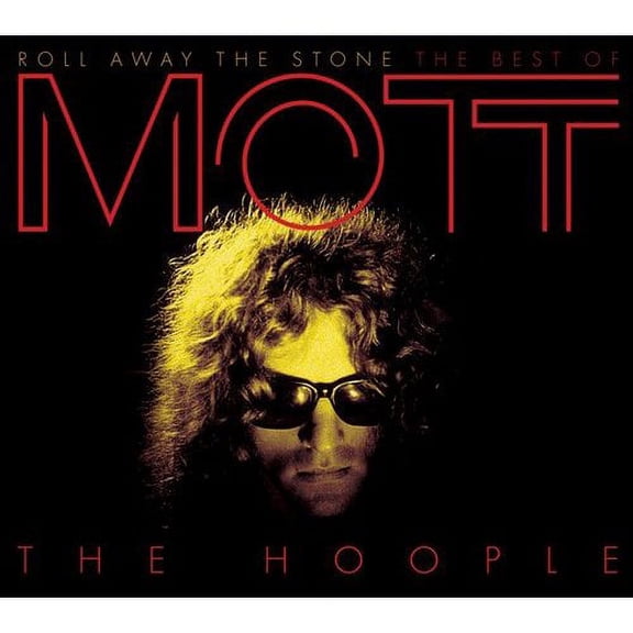 Roll Away The Stone: Best Of Mott The Hoople