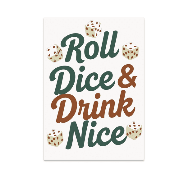 Roll Dice & Drink Nice - Board Game Night Decor - 13x19 Poster Print