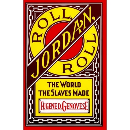Roll, Jordan, Roll: The World the Slaves Made, (Paperback)