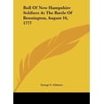 thumbnail image 1 of Roll Of New Hampshire Soldiers At The Battle Of Bennington, August 16, 1777 Hardcover 1161676732 9781161676730 Gilmore, George C., 1 of 1