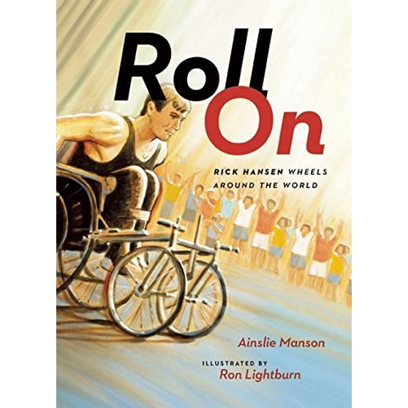 Pre-Owned Roll on: Rick Hansen Wheels Around the World (Paperback) 1771002689 9781771002684