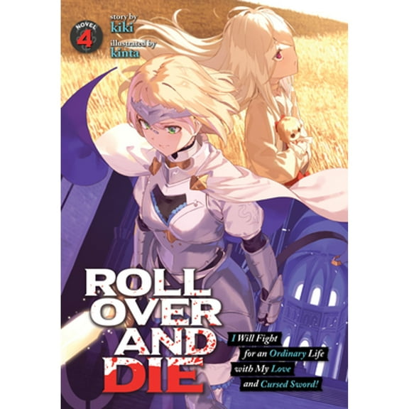 Pre-Owned Roll Over and Die: I Will Fight for an Ordinary Life with My Love and Cursed Sword! (Light Novel) Vol. 4 (Paperback) 1648272630 9781648272639