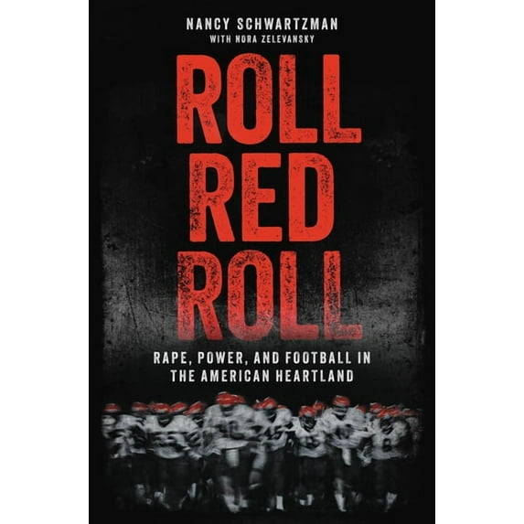 Roll Red Roll: Rape, Power, and Football in the American Heartland, (Hardcover)