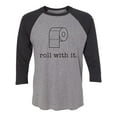 thumbnail image 1 of Roll With It Unisex 3/4 Sleeve Baseball Raglan Tee, 1 of 2