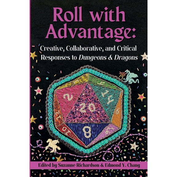 Roll with Advantage: Creative, Collaborative, and Critical Responses to Dungeons & Dragons, (Paperback)