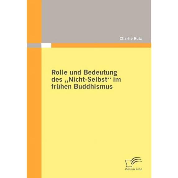 Rolle Und Bedeutung Des Nicht-Selbst Im Fruhen Buddhismus