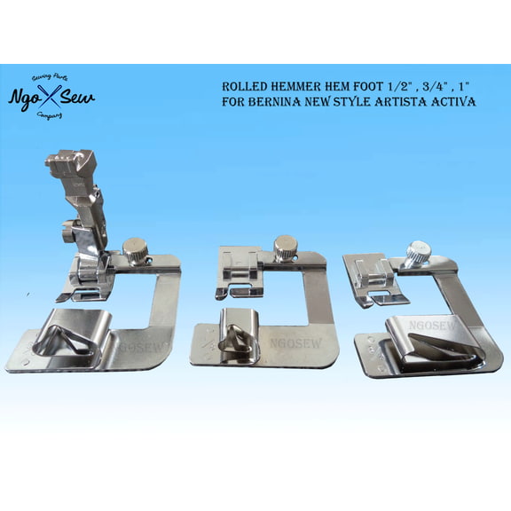 Rolled Hemmer Foot 1/2" , 3/4" , 1" For Bernina New Style ARTISTA ACTIVA