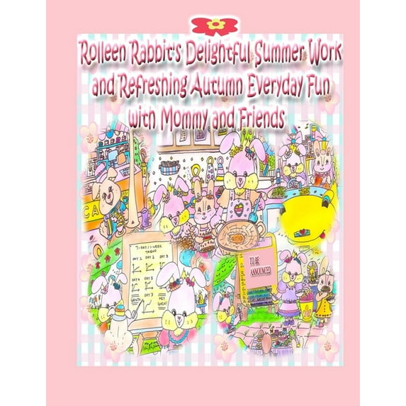 Rolleen Rabbit Collection Rolleen Rabbit's Delightful Summer Work and Refreshing Autumn Everyday Fun with Mommy and Friends, Book 5, (Paperback)