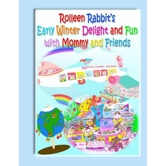 Rolleen Rabbit Collection Rolleen Rabbit's Early Winter Delight and Fun with Mommy and Friends, Book 12, (Paperback)