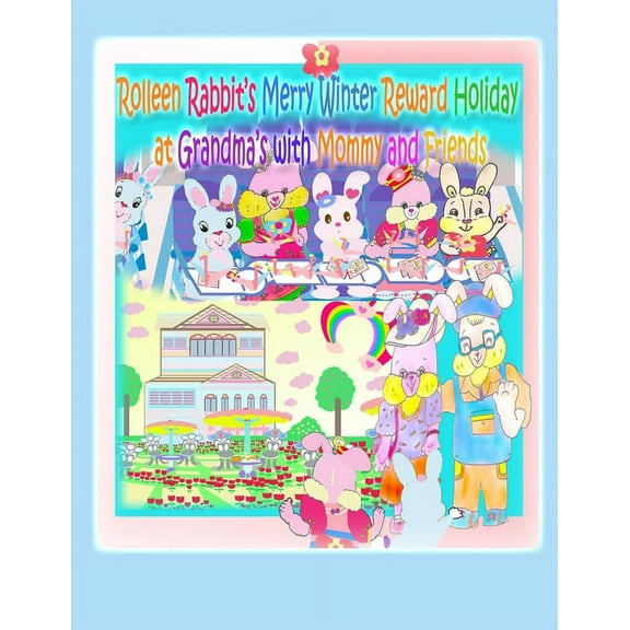 Rolleen Rabbit Collection Rolleen Rabbit's Merry Winter Reward Holiday at Grandma's with Mommy and Friends, Book 14, (Paperback)