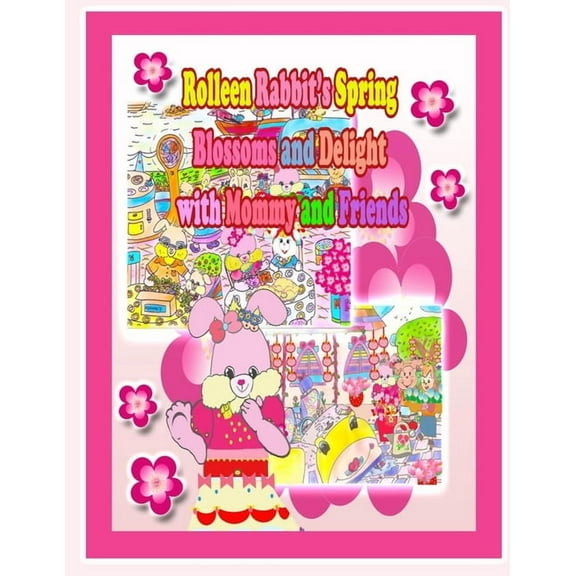Rolleen Rabbit Collection Rolleen Rabbit's Spring Blossoms and Delight with Mommy and Friends, Book 25, (Paperback)