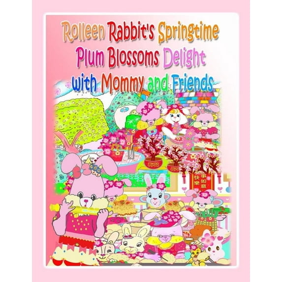 Rolleen Rabbit Collection Rolleen Rabbit's Springtime Plum Blossoms Delight with Mommy and Friends, Book 27, (Paperback)