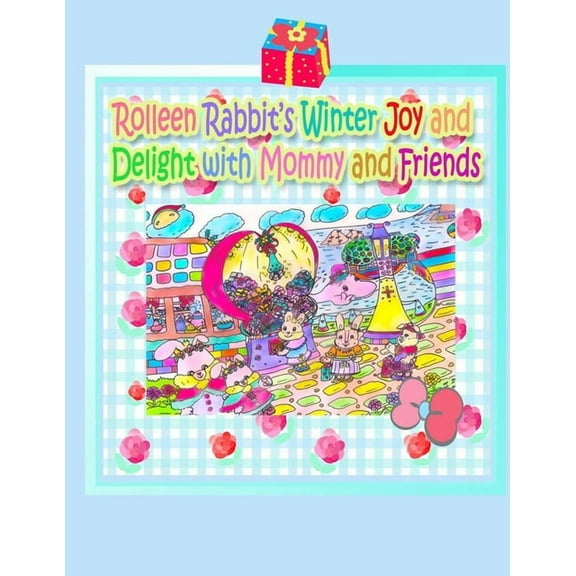 Rolleen Rabbit Collection Rolleen Rabbit's Winter Joy and Delight with Mommy and Friends, Book 16, (Paperback)