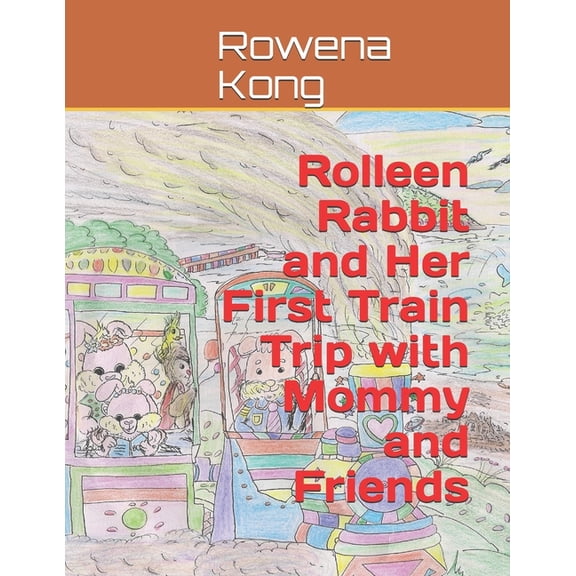 Rolleen Rabbit Collection of Stories Rolleen Rabbit and Her First Train Trip with Mommy and Friends, Book 7, (Paperback)