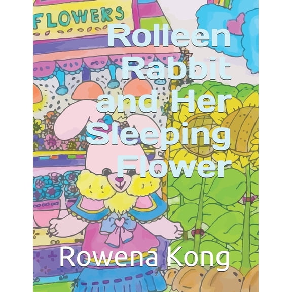 Rolleen Rabbit Collection of Stories Rolleen Rabbit and Her Sleeping Flower, Book 6, (Paperback)