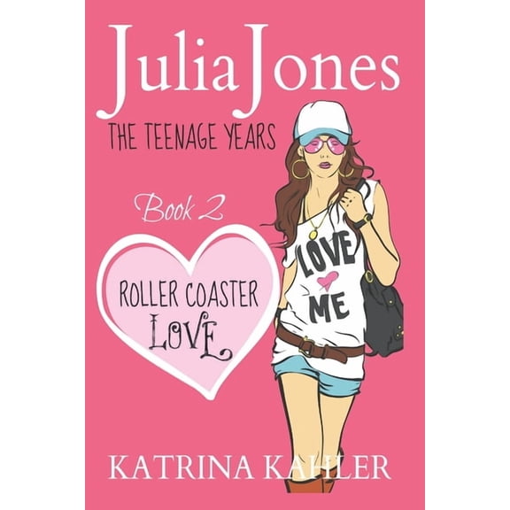 Julia Jones: The Teenage Years Julia Jones - The Teenage Years: Book 2 - Roller Coaster Love - A Book for Teenage Girls, Book 2, (Paperback)