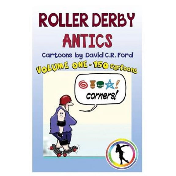 Roller Derby Antics, Volume One Cartoons: Roller Derby Antics, Volume One Cartoons (Paperback)