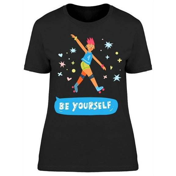 Roller Skate Be Yourself T-Shirt Women -Image by Shutterstock, Female 3X-Large