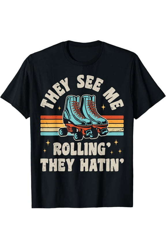 Roller Skating They See Me Rollin' They Hatin' Skater Skate T-Shirt