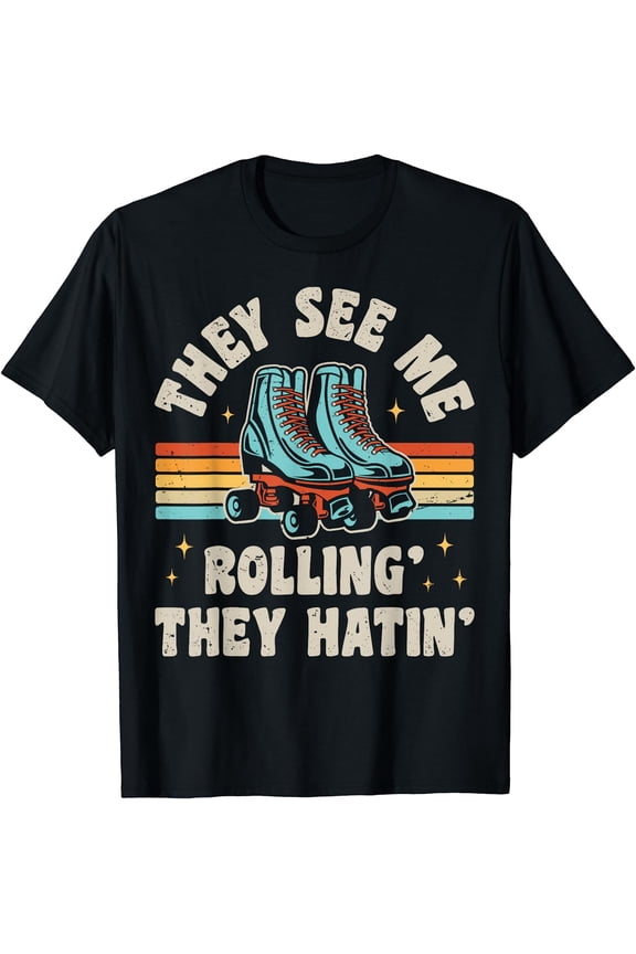Roller Skating They See Me Rollin' They Hatin' Skater Skate T-Shirt