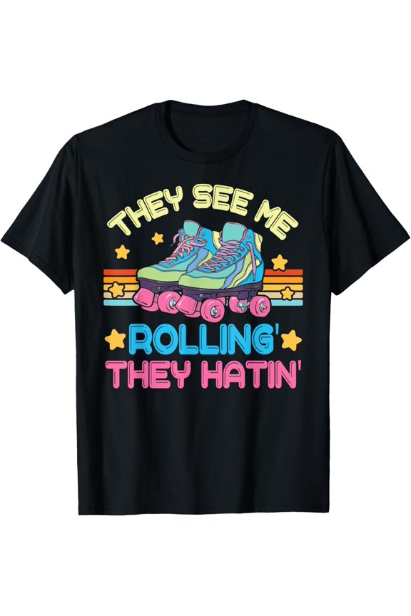 Roller Skating They See Me Rollin' They Hatin' Skater Skate T-Shirt