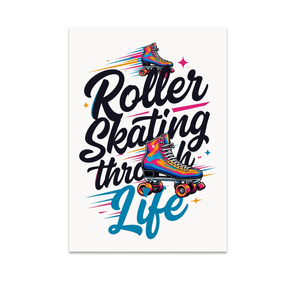Roller Skating Through Life - Roller Skating Enthusiast - 13x19 Poster Print
