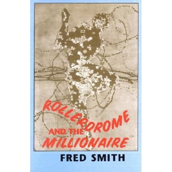 Rollerdrome and the Millionaire: Poems, (Paperback)