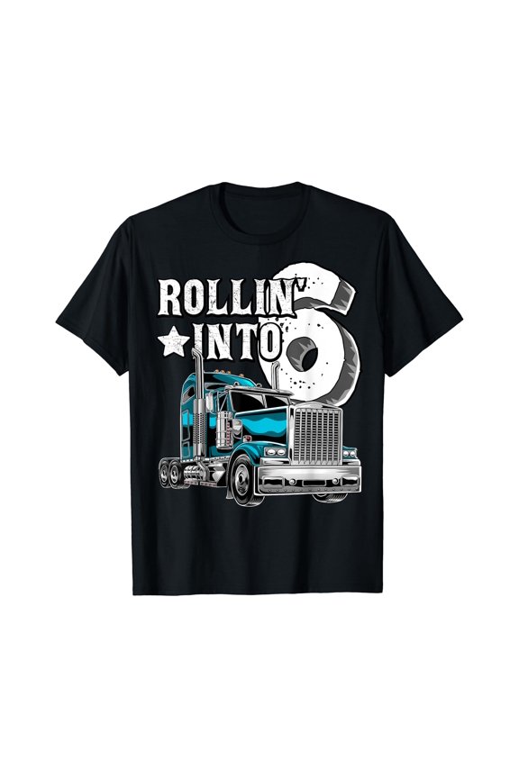 Rollin into 6 Big Rig Semi-Trailer Truck 6th Birthday Gift T-Shirt