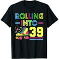 thumbnail image 1 of Rolling Into 39 Year Old 80s Outfit Women Bday 39th Birthday T-Shirt, 1 of 5