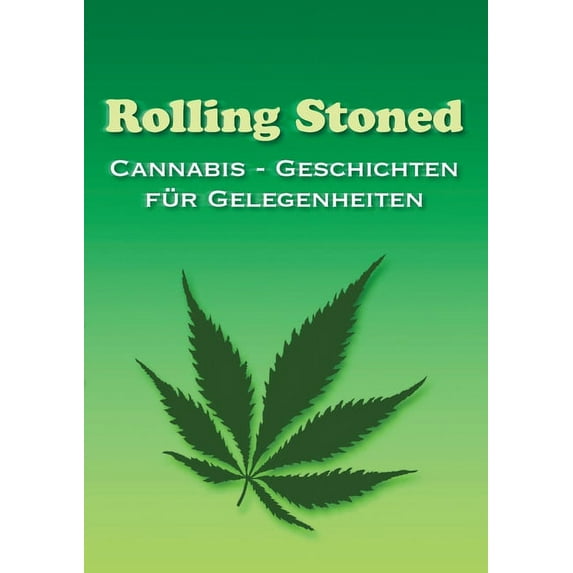 Rolling Stoned: Cannabis - Geschichten für Gelegenheiten, (Paperback)