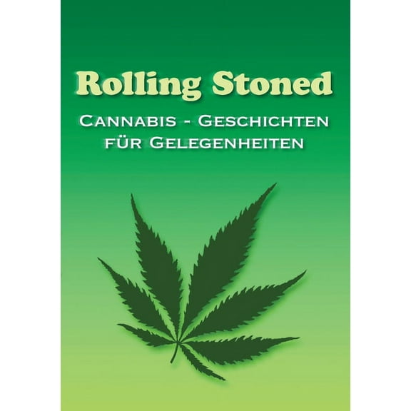 Rolling Stoned: Cannabis - Geschichten fr Gelegenheiten, (Paperback)