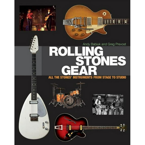Rolling Stones Gear : All the Stones' Instruments from Stage to Studio (Hardcover)