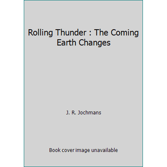 Pre-Owned Rolling Thunder : The Coming Earth Changes (Paperback) 0895400588 9780895400581