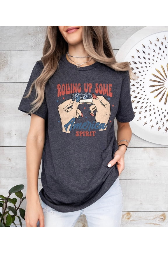 Rolling Up Some America Spirit Tee 4th of july Shirt America Tee Funny 4th of july Tshirt