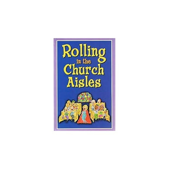 Pre-Owned Rolling in the Church Aisles (Paperback) 1412717701 9781412717700