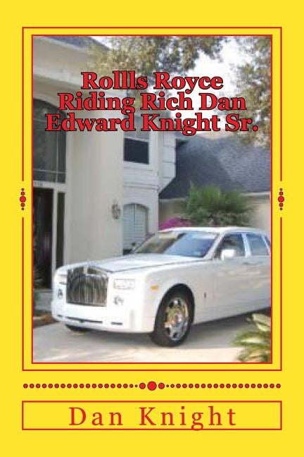 Rollls Royce Riding Rich Dan Edward Knight Sr.: God Is Good All the Time on Time