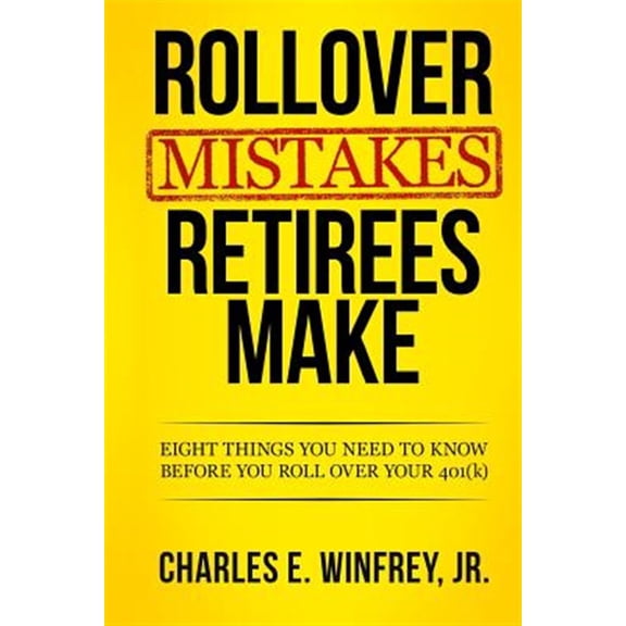 Pre-Owned Rollover Mistakes Retirees Make: Eight Things You Need to Know Before You Roll Over Your 401(k)