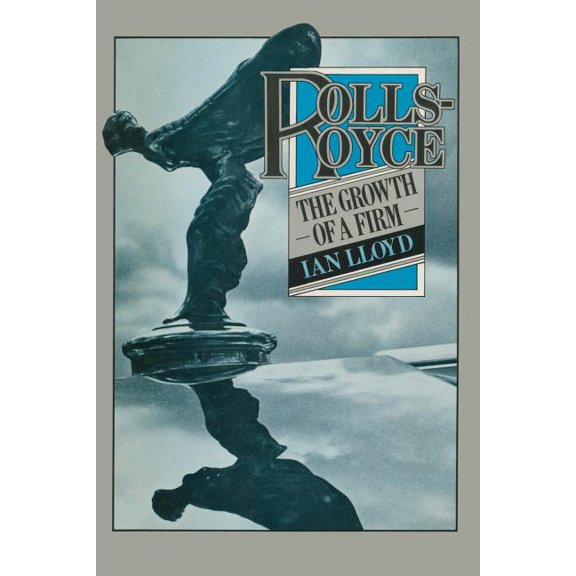 Rolls-Royce: The Growth of a Firm, (Paperback)